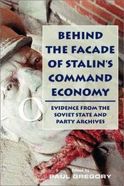 Cover of: Behind the Facade of Stalin's Command Economy: Evidence from the Soviet State and Party Archives