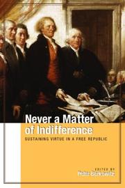 Cover of: Never a Matter of Indifference: Sustaining Virtue in a Free Republic