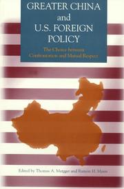 Cover of: Greater China and U.S. foreign policy: the choice between confrontation and mutual respect