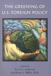 Cover of: The greening of U.S. foreign policy by Terry Lee Anderson, Henry I. Miller