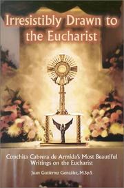 Cover of: Irresistibly Drawn to the Eucharist: Conchita Cabrera De Armida's Most Beautiful Writings About the Eucharist