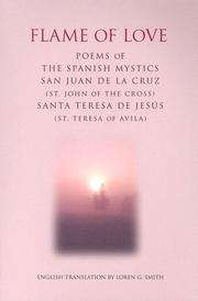 Cover of: Flame of love by San Juan de la Cruz (St. John of the Cross), Santa Teresa de Jesús (St. Teresa of Avila) ; English translation by Elegies.