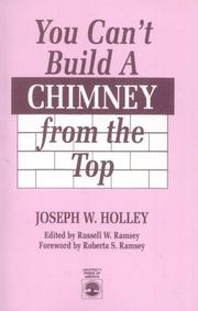 Cover of: You can't build a chimney from the top by Joseph W. Holley