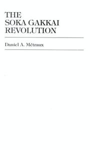 Cover of: The Soka Gakkai revolution by Daniel Alfred Metraux