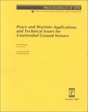 Cover of: Peace and wartime applications and technical issues for unattended ground sensors: 22-23 April 1997, Orlando, Florida