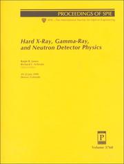 Cover of: Hard X-ray, gamma-ray, and neutron detector physics: 19-23 July 1999, Denver, Colorado