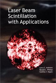 Laser beam scintillation with applications by Larry C. Andrews, Ronald L. Phillips, Cynthia Y. Hopen