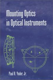 Cover of: Mounting Optics in Optical Instruments (SPIE Press Monograph Vol. PM110) by Paul R. Yoder