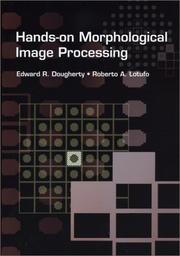 Hands-on morphological image processing by Edward R. Dougherty, Roberto A. Lotufo