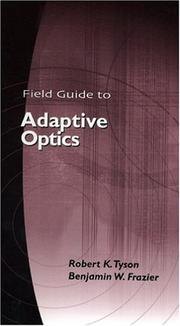 Cover of: Field Guide to Adaptive Optics (SPIE Vol. FG03) by Robert K. Tyson, Benjamin W. Frazier