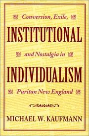 Cover of: Institutional individualism: conversion, exile, and nostalgia in Puritan New England