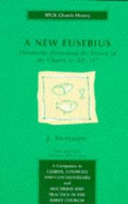 Cover of: A New Eusebius: documents illustrating the history of the Church to AD 337