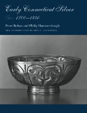 Early Connecticut silver, 1700-1840 by Peter J. Bohan, Peter Bohan, Philip Hammerslough, Erin Eisenbarth