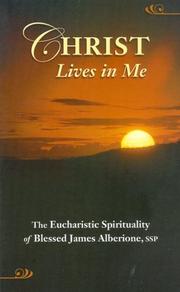 Cover of: Christ lives in me: the eucharistic spirituality of Blessed James Alberion, SSP