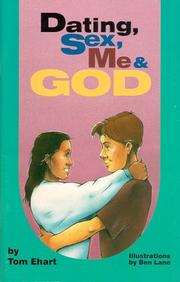 Cover of: Dating, sex, me & God by Tom Ehart