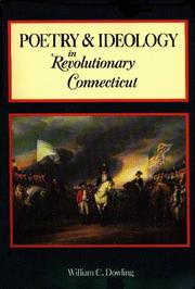 Poetry and ideology in revolutionary Connecticut by William C. Dowling