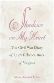 Cover of: Shadows on my heart: the Civil War diary of Lucy Rebecca Buck of Virginia