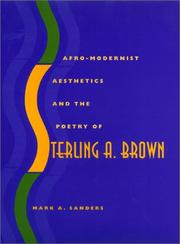 Afro-modernist aesthetics & the poetry of Sterling A. Brown by Mark A. Sanders