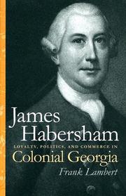 Cover of: James Habersham: loyalty, politics, and commerce in colonial Georgia