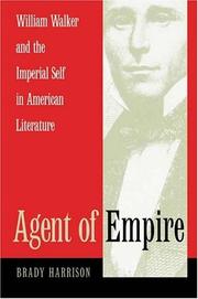 Cover of: Agent of empire: William Walker and the imperial self in American literature