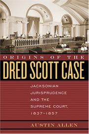 Cover of: Origins of the Dred Scott case: Jacksonian jurisprudence and the Supreme Court, 1837-1857