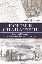 Cover of: Double Character: Slavery And Mastery in the Antebellum Southern Courtroom (Studies in the Legal History of the South)