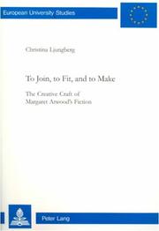 Cover of: To join, to fit, and to make: the creative craft of Margaret Atwood's fiction