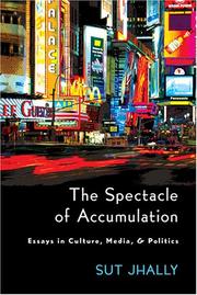 Cover of: The Spectacle of Accumulation: Essays in Culture, Media, And Politics