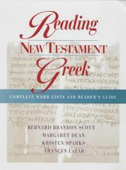 Cover of: Reading New Testament Greek by Bernard Brandon Scott, Margaret Dean, Kristen Sparks, Frances Lazar, Bernard Brandon Scott, Margaret Dean, Kristen Sparks, Frances Lazar