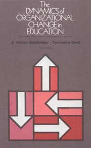 Cover of: The Dynamics of organizational change in education by edited by J. Victor Baldridge and Terrence Deal ; with the assistance of Cynthia Ingols.