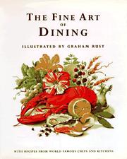 Cover of: The fine art of dining by illustrated by Graham Rust ; compiled and edited by Fiona Gore Langton, Madolyn Wilson, and Rosemary Carey.