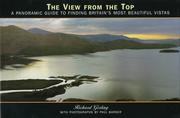 Cover of: The view from the top: a panoramic guide to finding Britain's most beautiful vistas