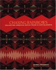 Cover of: Chasing rainbows: collecting American Indian trade & camp blankets