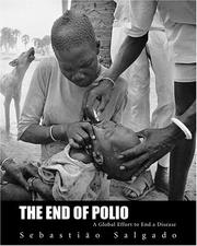 Cover of: The End of Polio by Sebasti?o Salgado, Kofi A. Annan, Siddharth Dube, Mark Dennis, Christine McNab