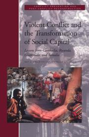 Cover of: Violent Conflict and the Transformation of Social Capital: Lessons from Cambodia, Rwanda, Guatemala, and Somalia (Conflict Prevention and Resolution Series)