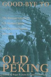 Cover of: Good-bye to old Peking: the wartime letters of U.S. Marine Captain John Seymour Letcher, 1937-1939