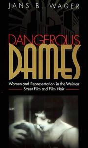 Cover of: Dangerous dames: women and representation in the Weimar street film and film noir