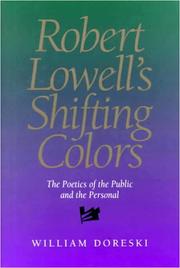 Cover of: Robert Lowell's shifting colors: the poetics of the public and the personal