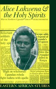 Cover of: Alice Lakwena & the holy spirits: war in Northern Uganda, 1985-97
