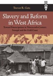 Cover of: Slavery and reform in West Africa: toward emancipation in nineteenth-century Senegal and the Gold Coast