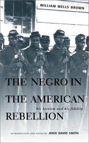 Cover of: The negro in the American rebellion by William Wells Brown