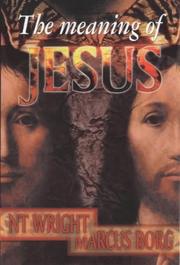 Cover of: The Meaning of Jesus by N. T. Wright, Marcus J. Borg
