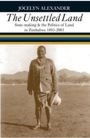 Cover of: The Unsettled Land: State-making & the Politics of Land in Zimbabwe, 1893-2003