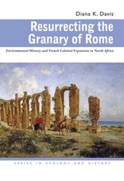 Cover of: Resurrecting the Granary of Rome: Environmental History and French Colonial Expansion in North Africa (Ecology & History)