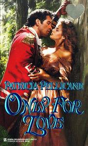 Cover of: Only For Love by Patricia Pellicane