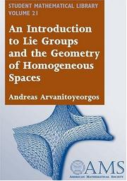 An Introduction to Lie Groups and the Geometry of Homogeneous Spaces (Student Mathematical Library, V. 22) by Andreas Arvanitogeorgos