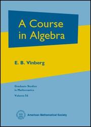 Cover of: A Course in Algebra (Graduate Studies in Mathematics, Vol. 56) (Graduate Studies in Mathematics, V. 56) by E. B. Vinberg
