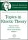 Cover of: Topics in kinetic theory