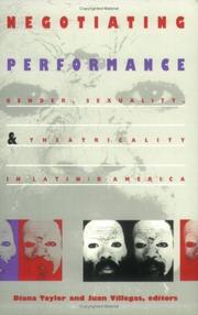 Cover of: Negotiating performance: gender, sexuality, and theatricality in Latin/o America