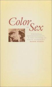 Cover of: The color of sex: whiteness, heterosexuality, and the fictions of white supremacy
